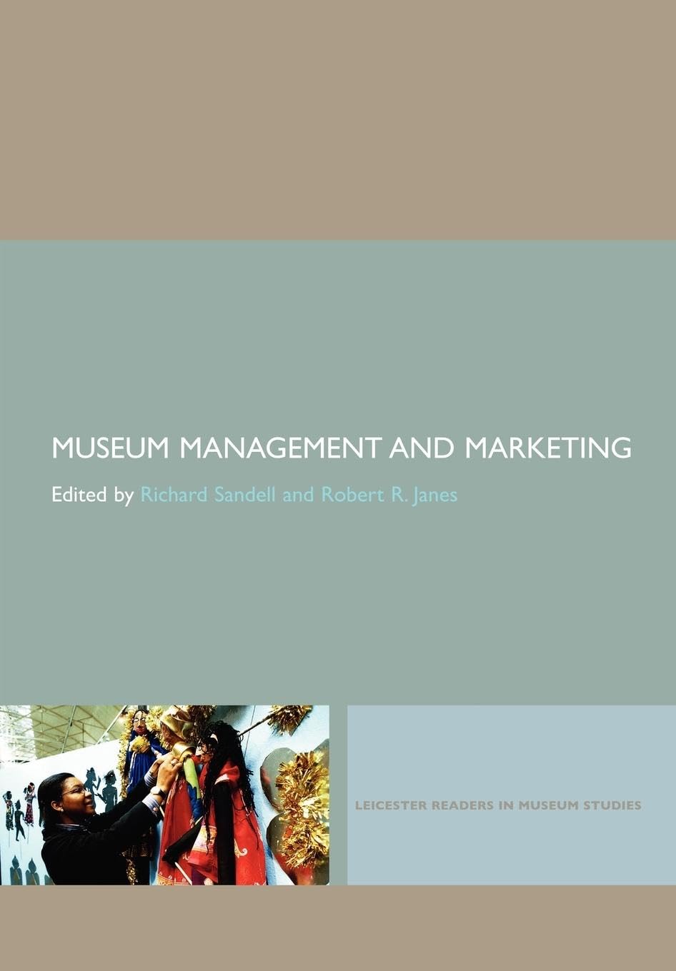 Museum Management and Marketing (Leicester Readers in Museum Studies, Band 1) Law