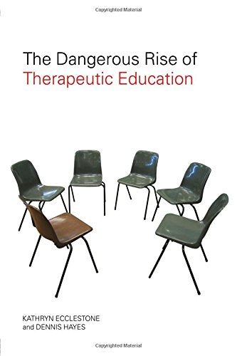 The Dangerous Rise of Therapeutic Education Education & Training