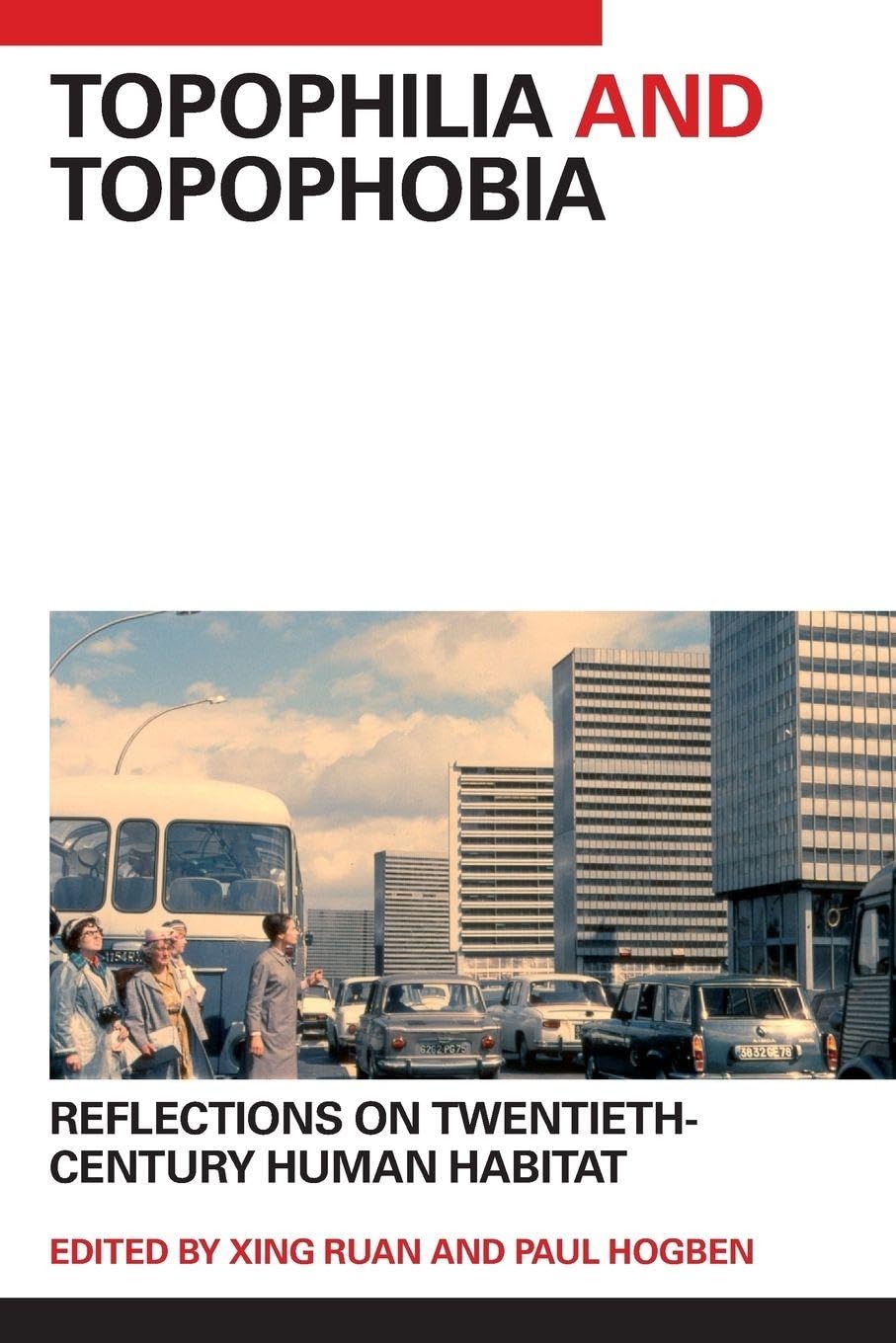 Topophilia and Topophobia: Reflections on Twentieth-Century Human Habitat Architecture