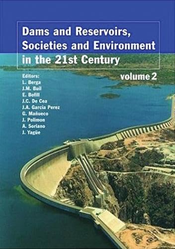 Dams and Reservoirs, Societies and Environment in the 21st Century, Two Volume Set: Proceedings of the International Symposium on Dams in the ... Dams (ICOLD), Barcelona, Spain, 18 June 2006 Business & Technology