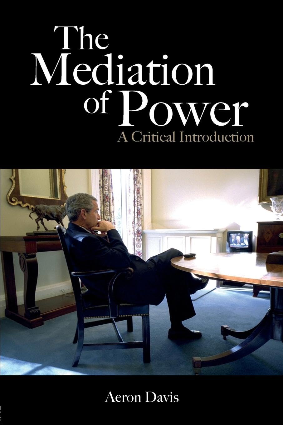The Mediation of Power: A Critical Introduction (Communication and Society) Media & Communication