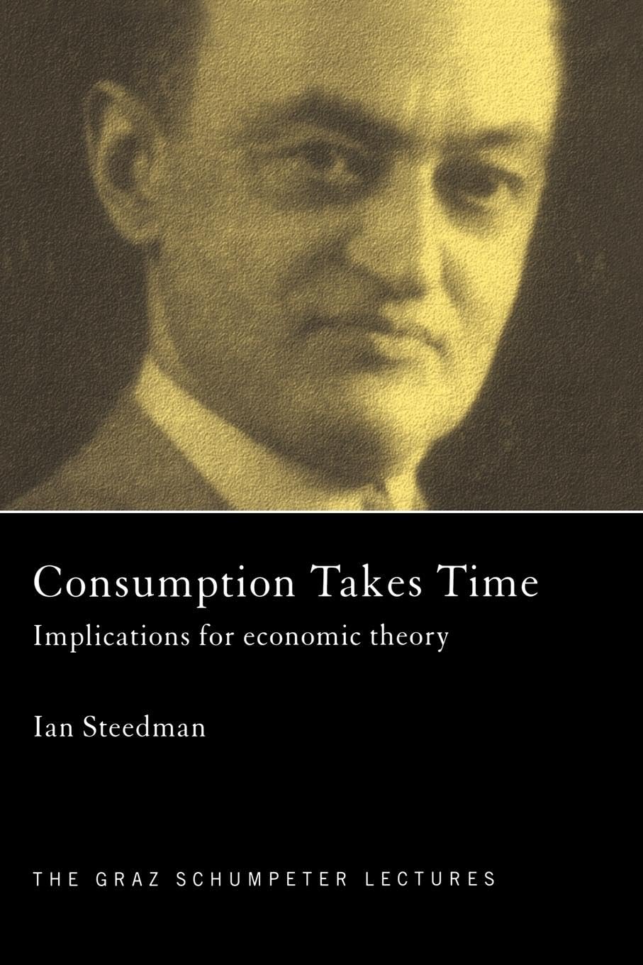 Consumption Takes Time: Implications for Economic Theory (Graz Schumpeter Lectures) Law