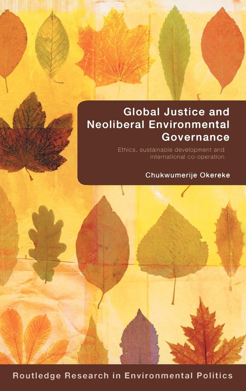 Global Justice and Neoliberal Environmental Governance Philosophy