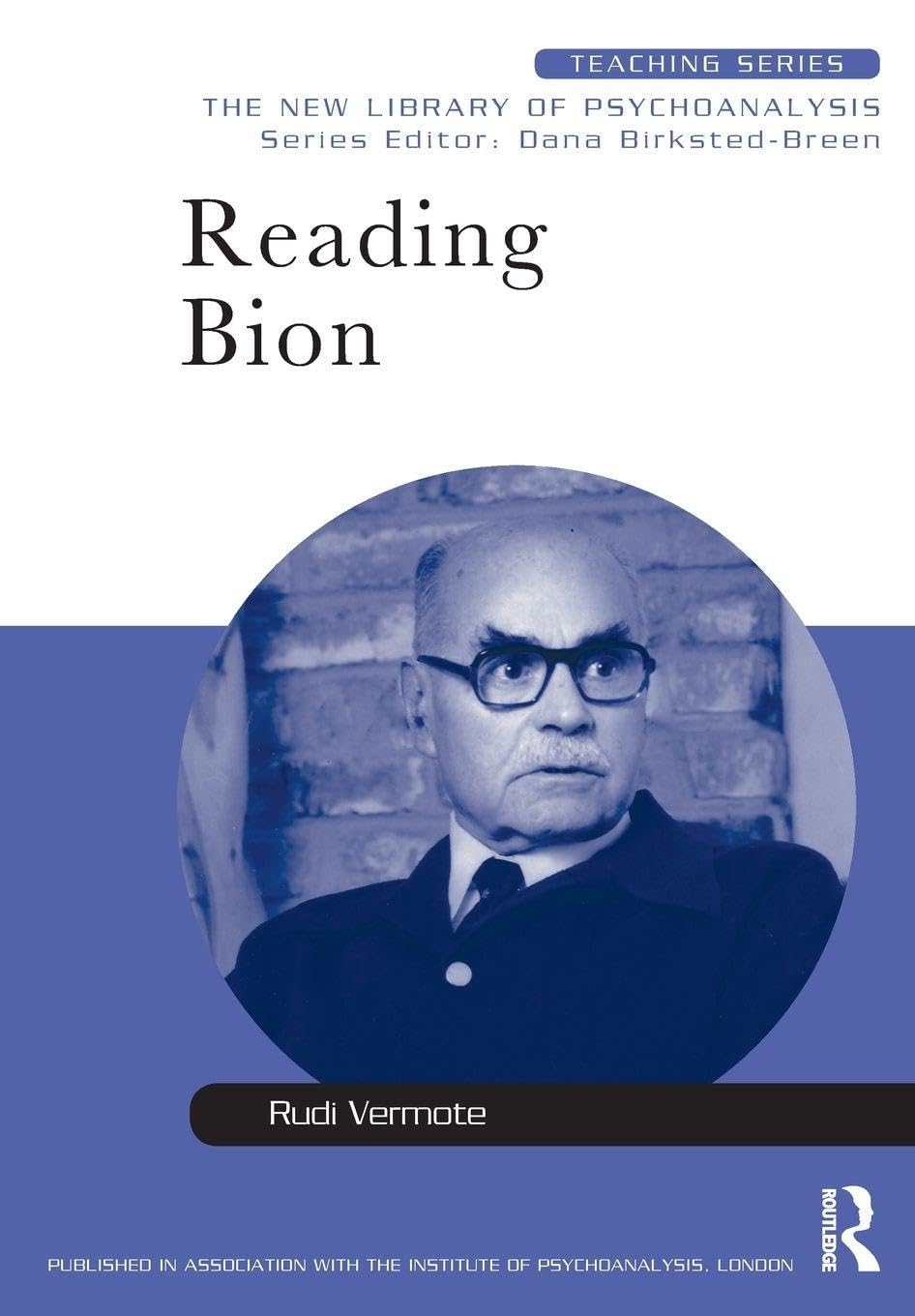 Reading Bion: The New Library of Psychoanalysis: Teaching Series Memories