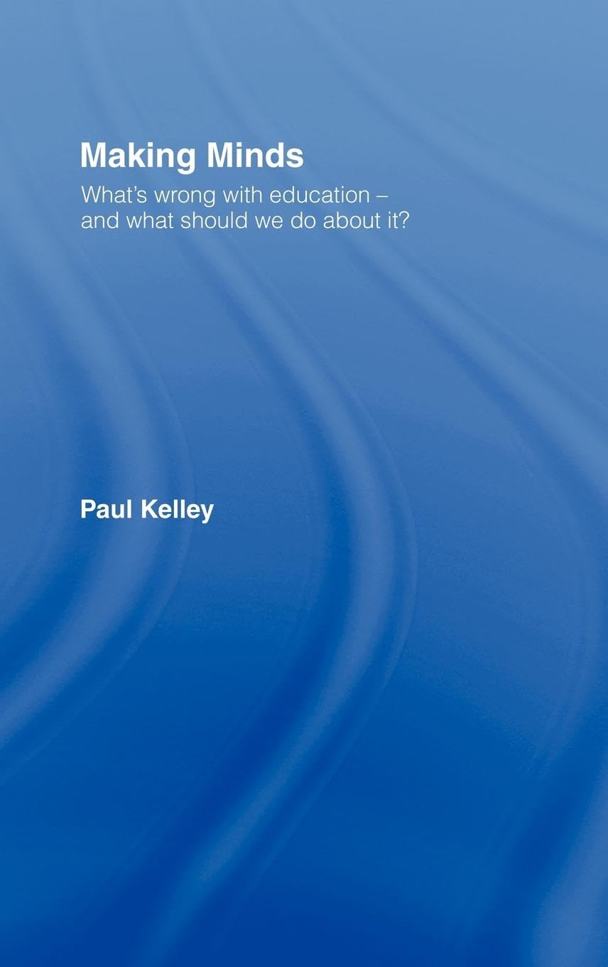 Making Minds: What's Wrong with Education - and What Should We Do about It? Books