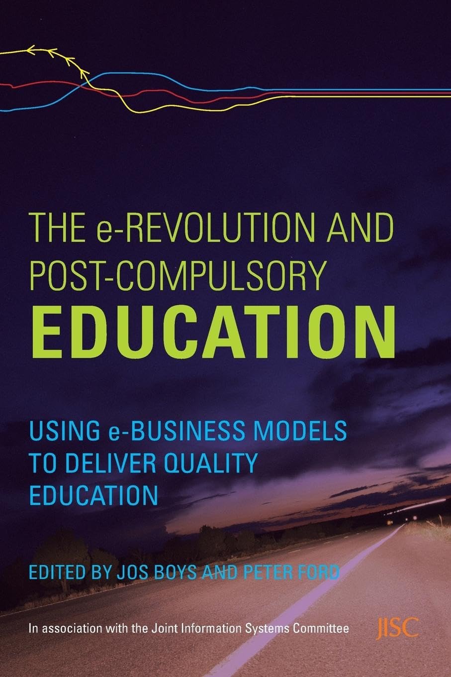 The e-Revolution and Post-Compulsory Education: Using e-Business Models to Deliver Quality Education Business, Finance & Career