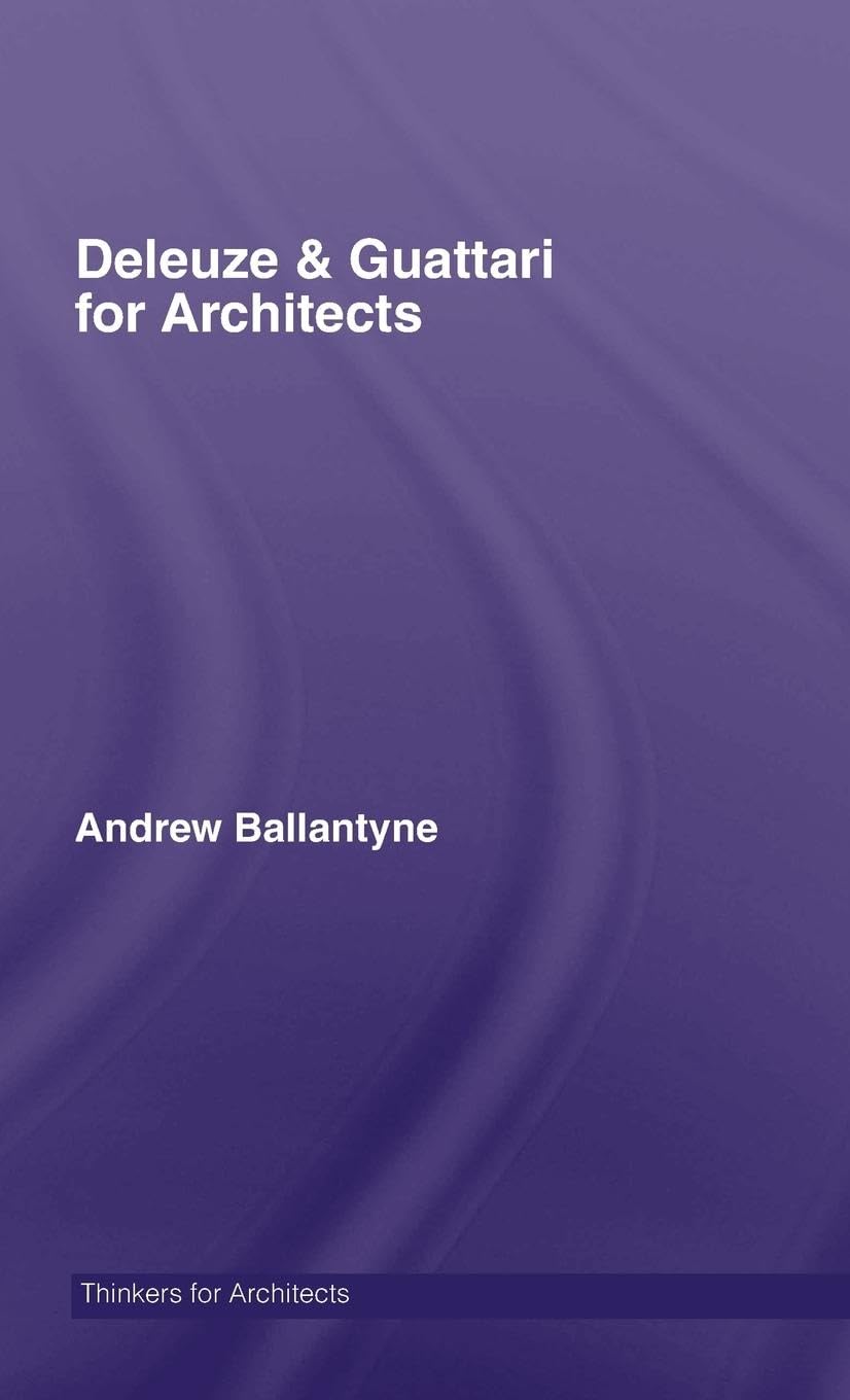 Deleuze & Guattari for Architects Philosophy