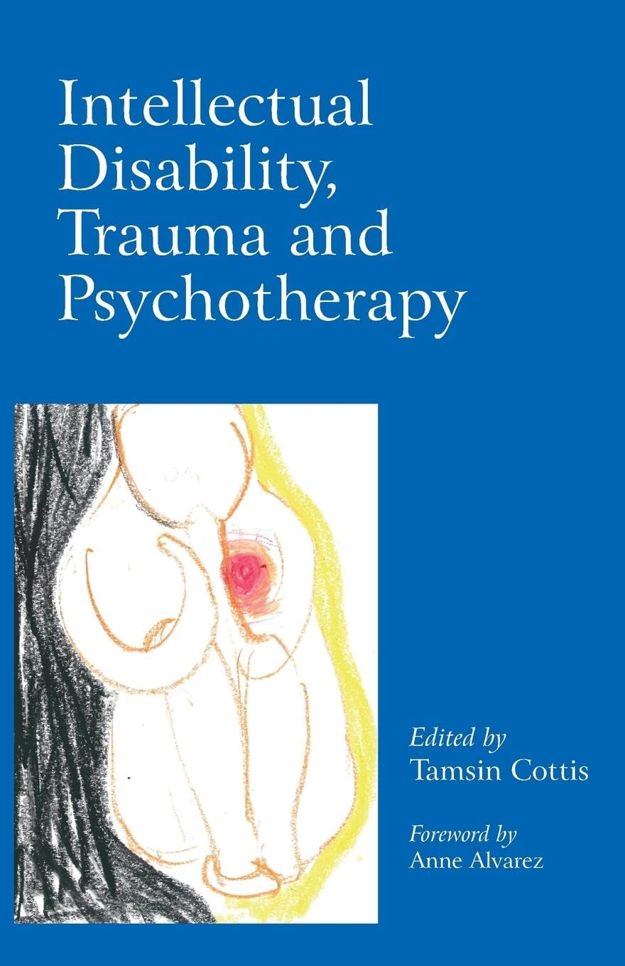 Intellectual Disability, Trauma and Psychotherapy: Working at the Raw Edges Medicine