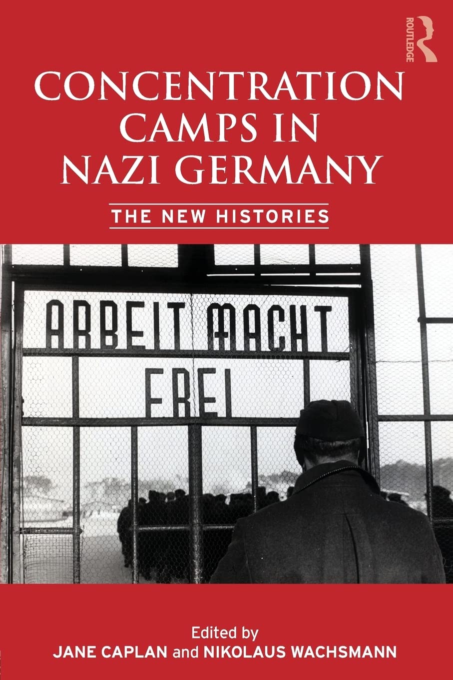 Concentration Camps in Nazi Germany: The New Histories Religion & Esotericism