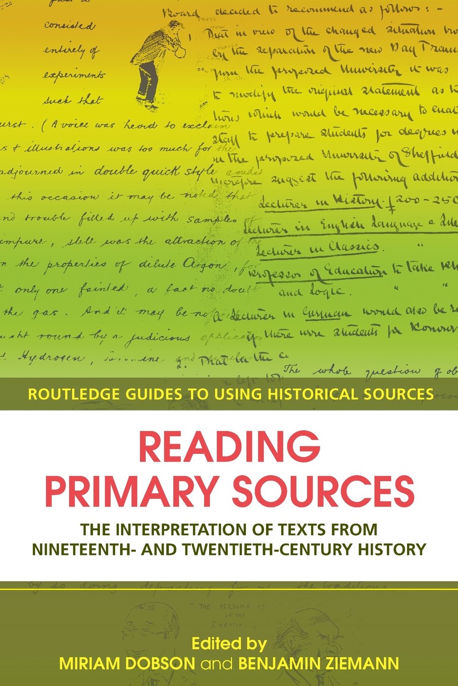 Reading Primary Sources: The Interpretation of Texts from Nineteenth and Twentieth Century History (Routledge Guides to Using Historical Sources) Politics & History