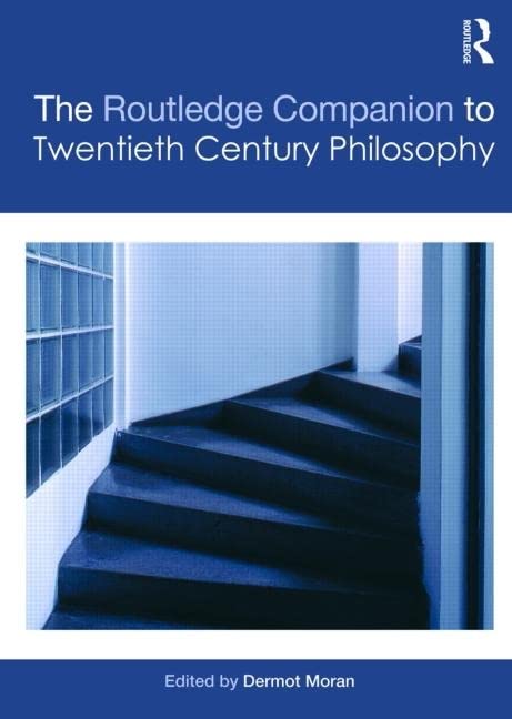 The Routledge Companion to Twentieth Century Philosophy (Routledge Philosophy Companions) Philosophy