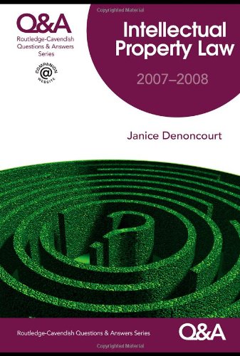 Intellectural Property Law: 2007-2008 (Q&A Routledge Cavendish Questions & Answers) Law