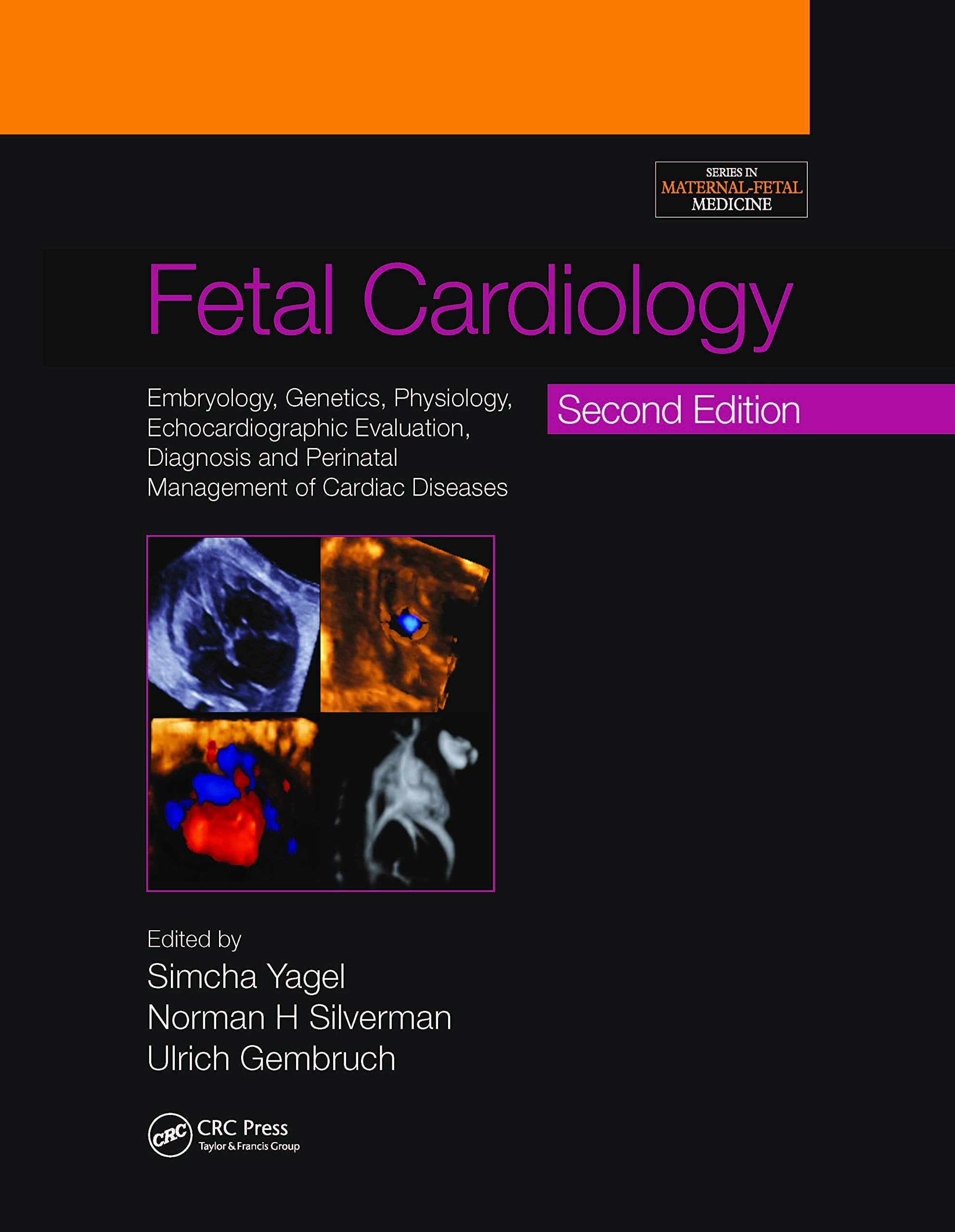 Fetal Cardiology: Embryology, Genetics, Physiology, Echocardiographic Evaluation, Diagnosis and Perinatal Management of Cardiac Diseases (Series in Maternal-fetal Medicine) Medicine