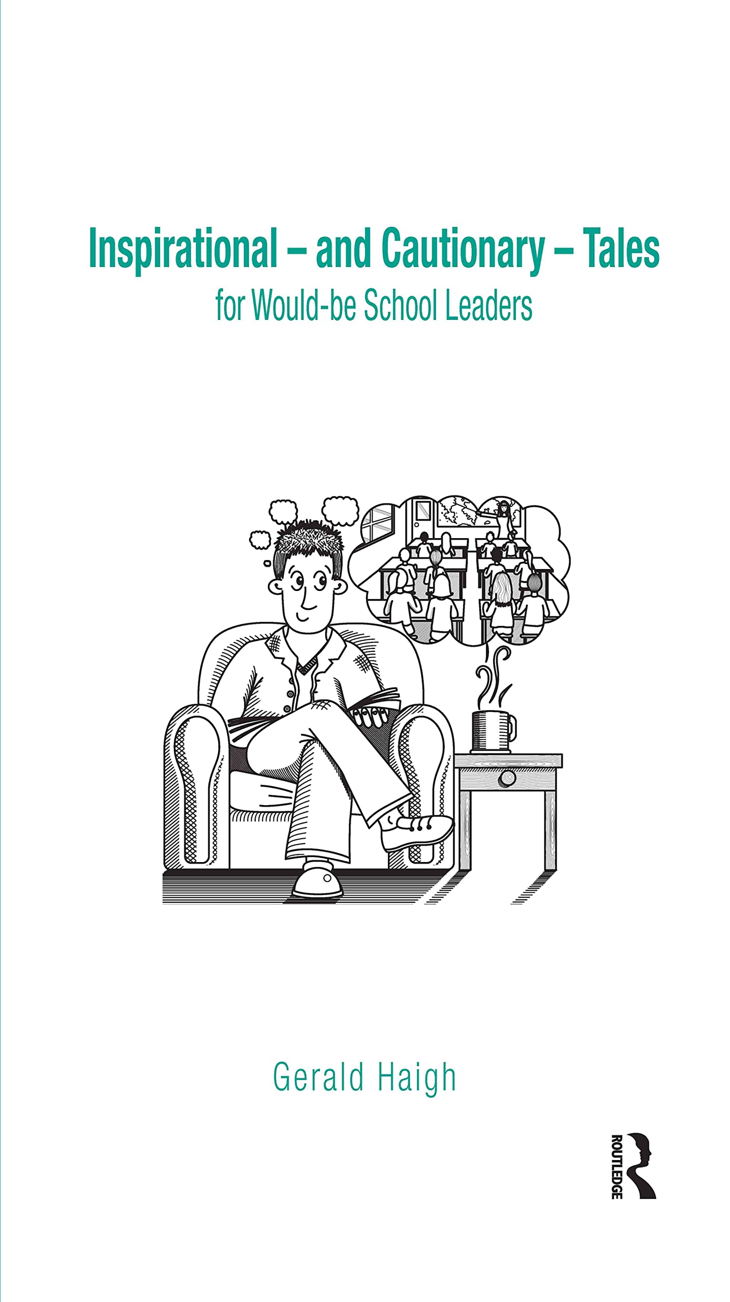 Inspirational - and Cautionary - Tales for Would-be School Leaders Social Sciences