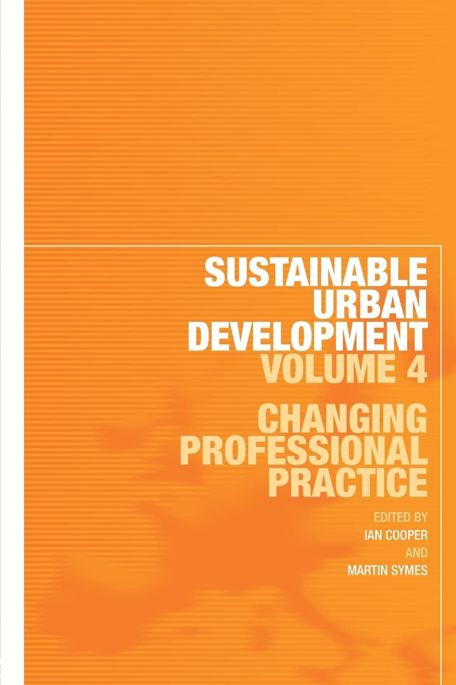 Sustainable Urban Development Volume 4: Changing Professional Practice (Sustainable Urban Development, 4, Band 4) Social Sciences