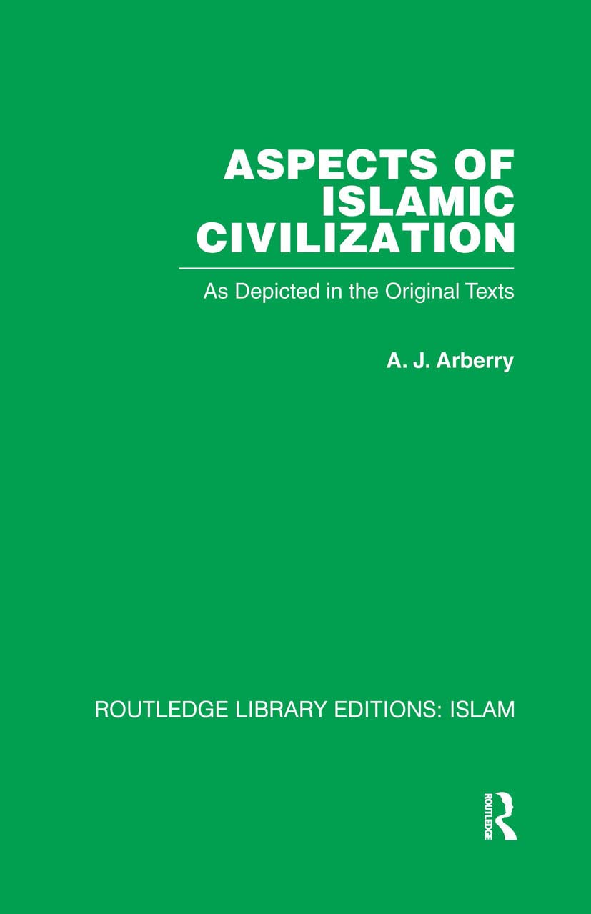 Aspects of Islamic Civilization: As Depicted in the Original Texts Religion & Esotericism