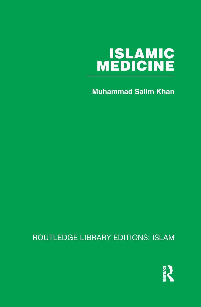Islamic Medicine (Routledge Library Editions: Islam, Band 23) Medicine