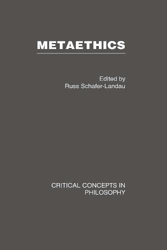 Metaethics (Critical Concepts in Philosophy) Philosophy