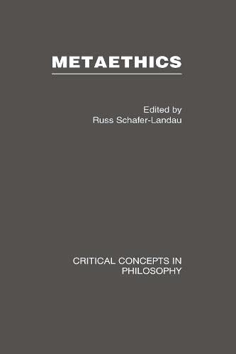 Metaethics (Critical Concepts in Philosophy) Philosophy