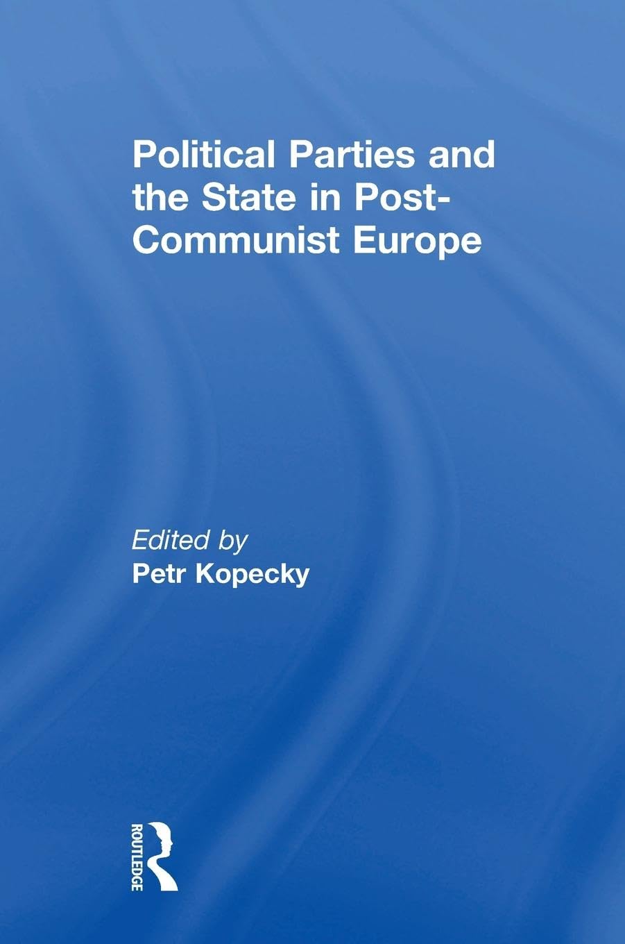 Political Parties and the State in Post-Communist Europe Social Sciences