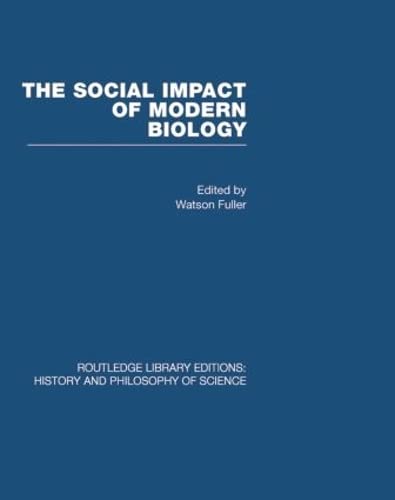 The Social Impact of Modern Biology (Routledge Library Editions : History and Philosophy of Science, 12, Band 12) Philosophy