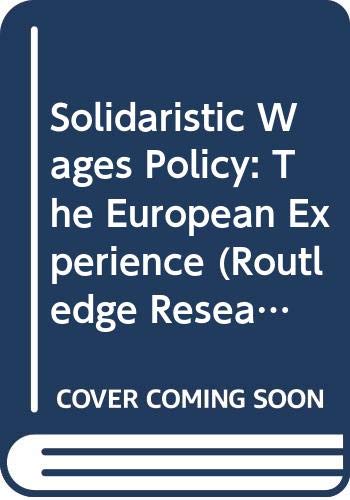 Solidaristic Wages Policy: The European Experience (Routledge Research in Employment Relations) Business, Finance & Career