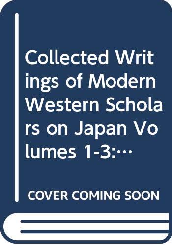 Collected Writings of Modern Western Scholars on Japan Volumes 1-3: Carmen Blacker, Hugh Cortazzi and Ben-ami Shillony Social Sciences