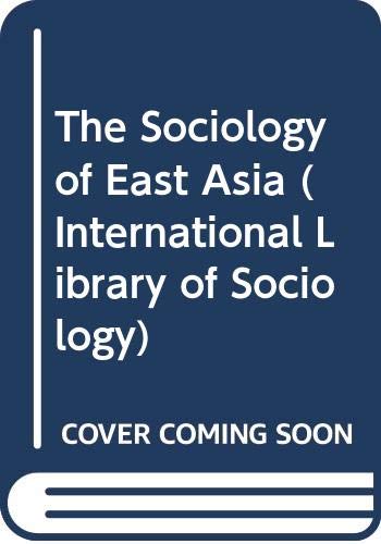 The Sociology of East Asia (International Library of Sociology) Social Sciences