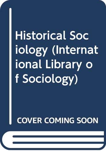 Historical Sociology (International Library of Sociology) Social Sciences