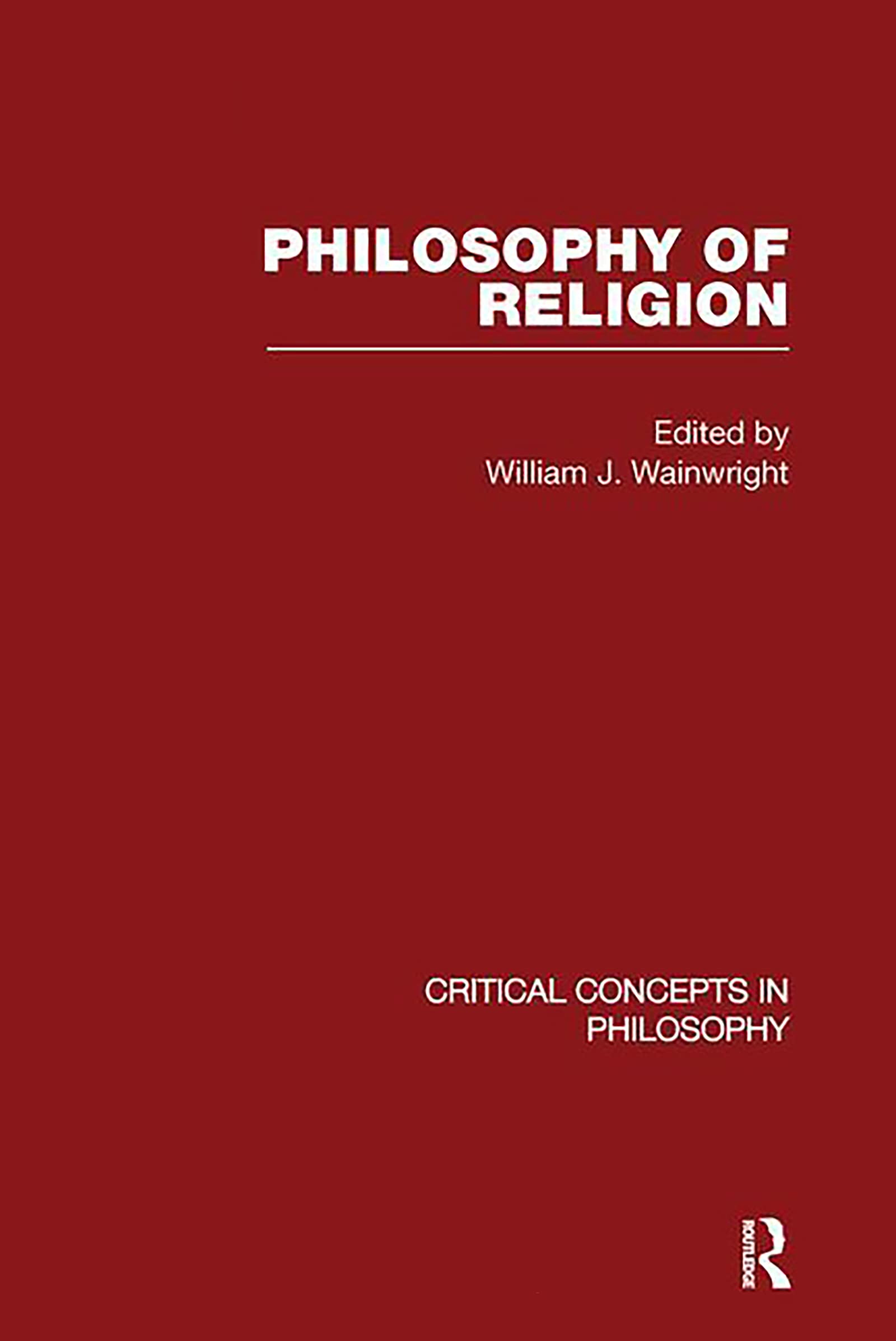 Philosophy of Religion (Critical Concepts in Philosophy) Philosophy