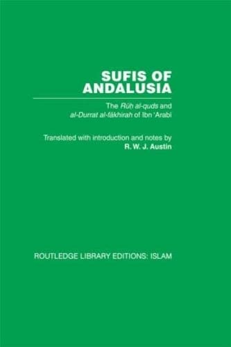 Sufis of Andalusia: The Ruh Al-quds and Al-durat Fakhirah of Ibn 'Arabi (44) (Routledge Library Editions: Islam, Band 44) Social Sciences