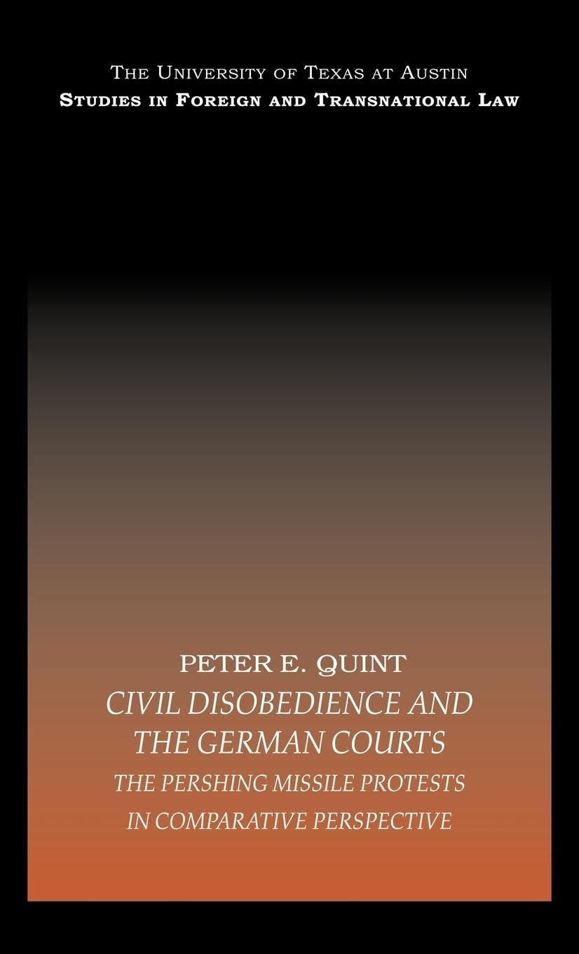 Civil Disobedience and the German Courts: The Pershing Missile Protests in Comparative Perspective book