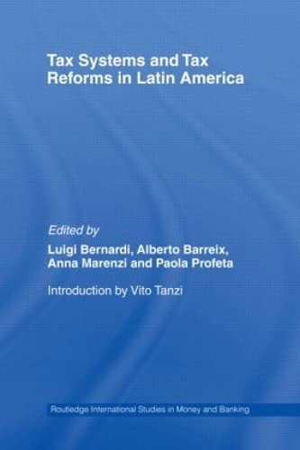 Tax Systems and Tax Reforms in Latin America (Routledge International Studies in Money and Banking, 45, Band 45) Law