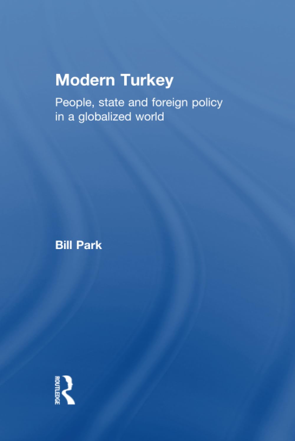 Modern Turkey: People State And Foreign Policy in a Globalized World Social Sciences