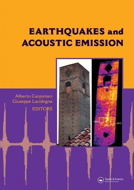 Earthquakes and Acoustic Emission: Selected Papers from the 11th International Conference on Fracture, Turin, Italy, March 20-25, 2005 (Balkema: ... in Engineering, Water and Earth Sciences) Business & Technology