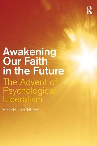 Awakening Our Faith in the Future: The Advent of Psychological Liberalism Social Sciences