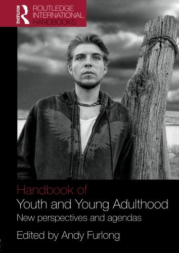 Handbook Of Youth & Youth Adulthood: New Perspectives and Agendas (Routledge International Handbooks) Social Sciences