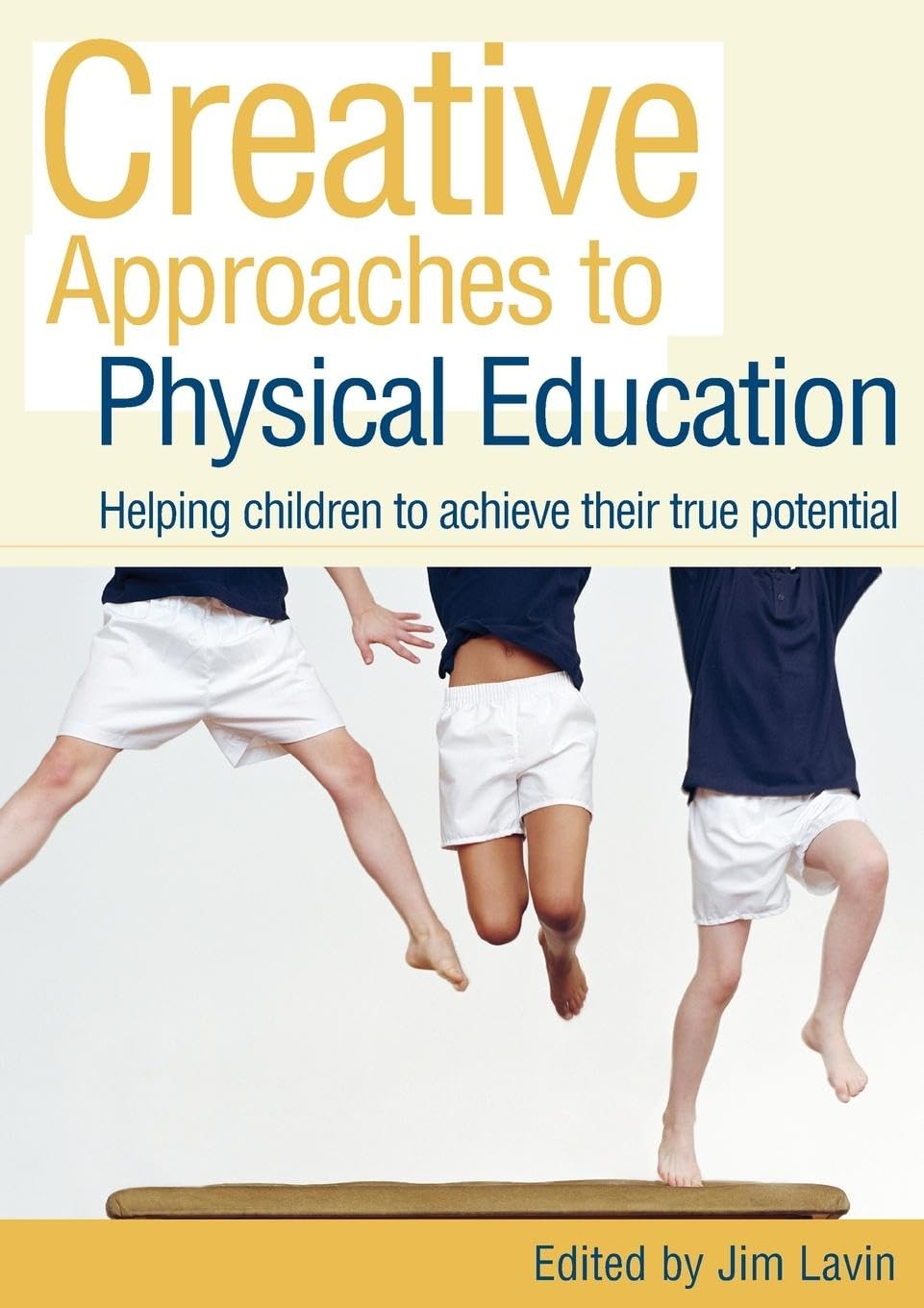 Creative Approaches to Physical Education: Helping Children to Achieve their True Potential Learning & Reference