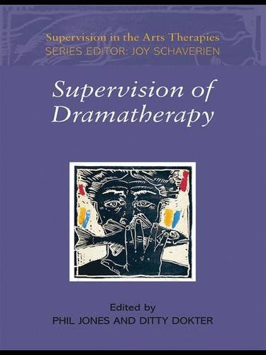 Supervision of Dramatherapy (Supervision in the Arts Therapies) Medicine