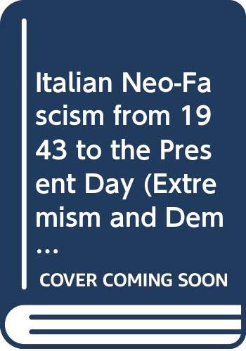 Italian Neo-fascism from 1943 to the Present Day (Extremism and Democracy) Philosophy