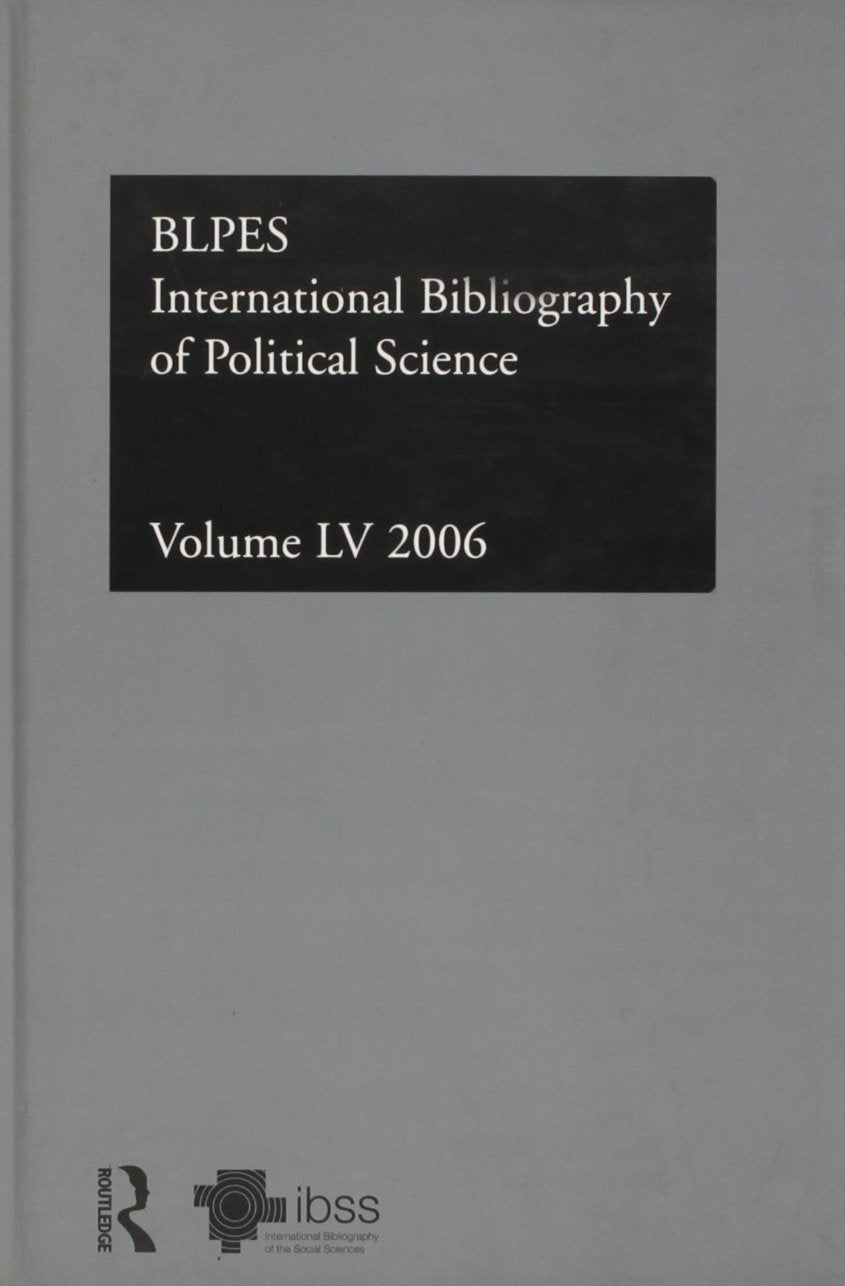 International Bibliography of Political Science 2006: Bibliographie Internationale Des Sciences Socials (International Bibliography of Political Science (IBSS: Political Science), 55, Band 55) Social Sciences
