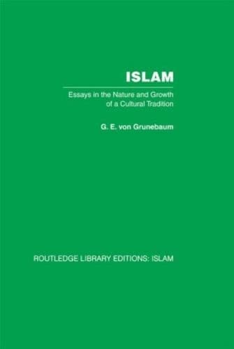 Islam: Essays in the Nature and Growth of a Cultural Tradition (Routledge Library Editions, 33, Band 33) Religion & Esotericism