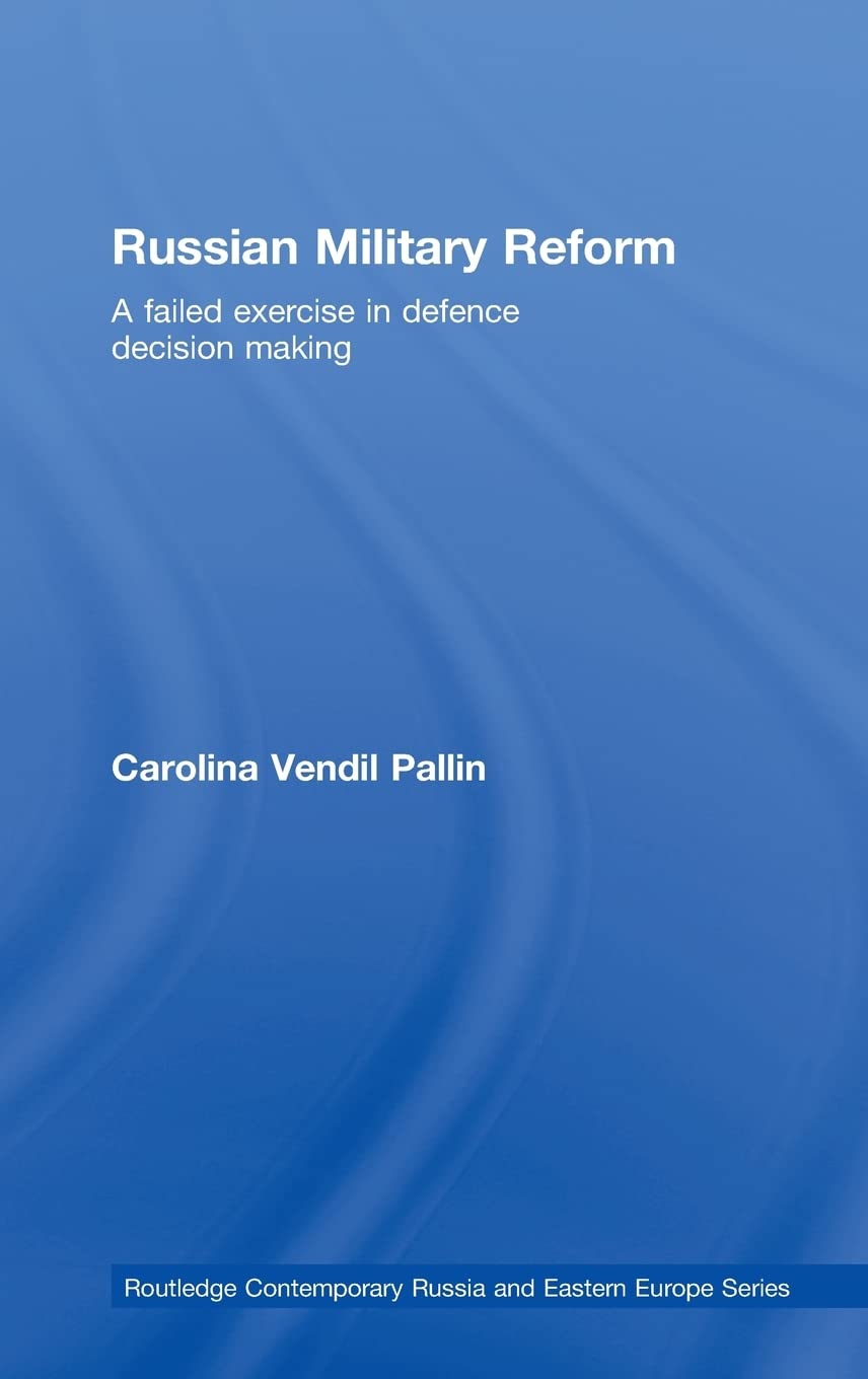 Russian Military Reform: A Failed Exercise in Defence Decision Making book
