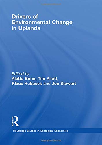 Drivers of Environmental Change in Uplands (Routledge Studies in Ecological Economics) Business, Finance & Career
