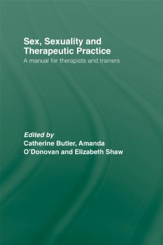 Sex, Sexuality and Therapeutic Practice: A Manual for Therapists and Trainers Medicine