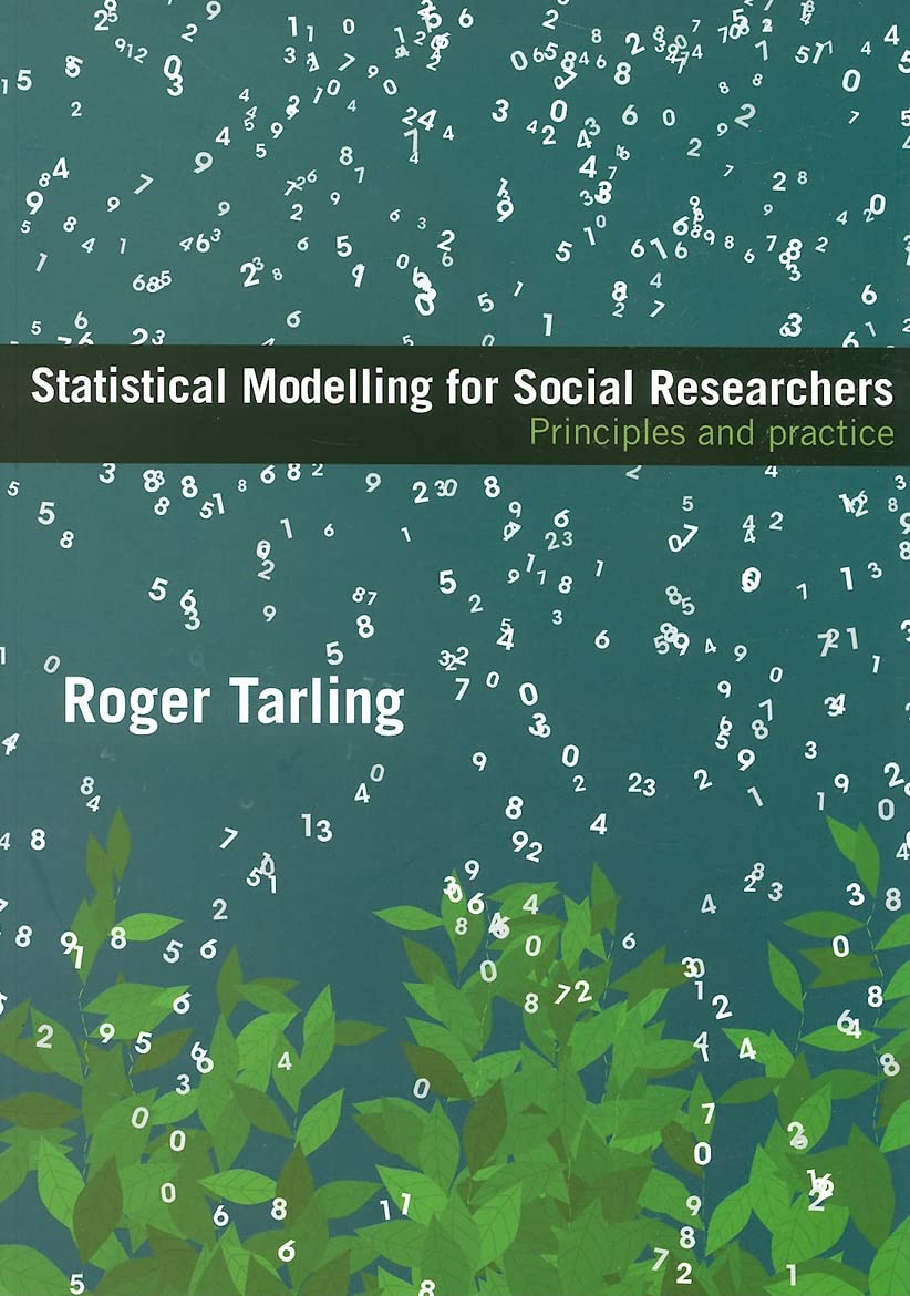 Statistical Modelling for Social Researchers: Principles and Practice (Social Research Today) Natural Sciences
