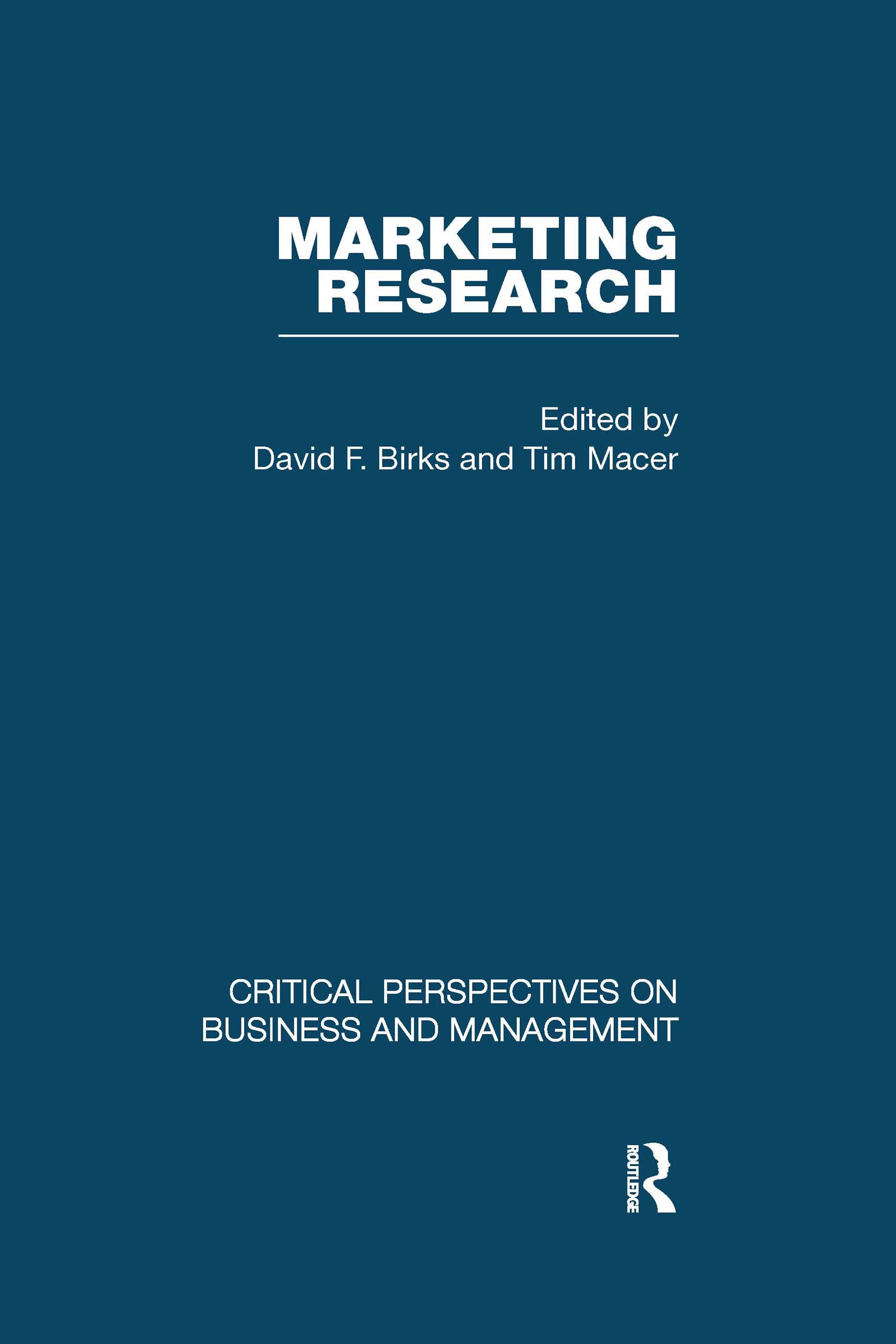 Marketing Research (Critical Perspectives on Business and Management) Business, Finance & Career