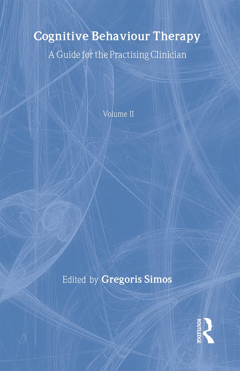 Cognitive Behaviour Therapy: A Guide for the Practising Clinician: A Guide for the Practising Clinician, Volume 2 Psychology