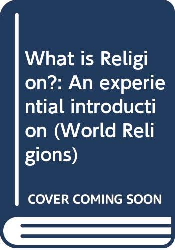 What is Religion?: An Experiential Introduction (World Religions) Social Sciences