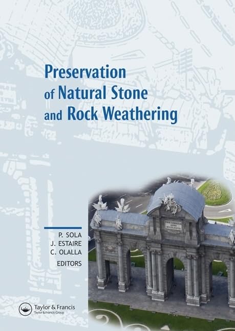 Preservation of Natural Stone and Rock Weathering: Proceedings of the Isrm Workshop W3, Madrid, Spain, 14 July 2007 Business & Technology